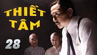 THIẾT TÂM TẬP 28 - Phim Hành Động Thời Chiến Cực Đã Mắt (Thuyết Minh)