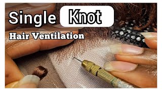 Single Stand/Single Knot Hair Ventilation: Ventilating  A Lace Wig