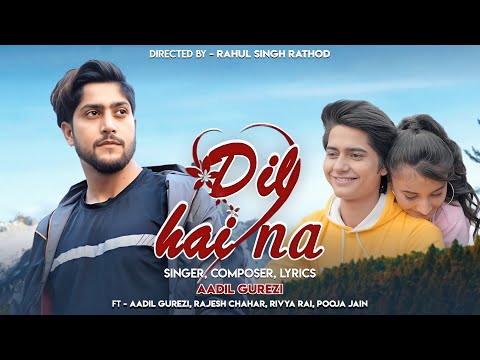 Aadil Gurezi - Dil Hai Na &nbsp;(official music video)