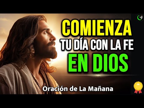 ORACIÓN DE LA MAÑANA | Comienza tu Día con Fe y Bendición – Afirmaciones positivas