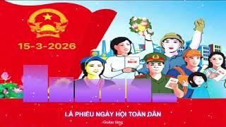 LÁ PHIẾU NGÀY HỘI TOÀN DÂN/NHẠC BẦU CỬ/Guitar làng 