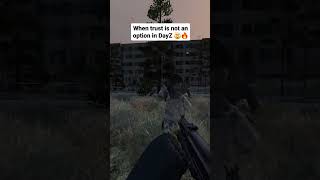 When Trust is Not an Option in DayZ 🤯🔥 #gaming #dayz #dayzgameplay #survivalgame #dayzstandalone