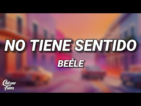 Beéle - No Tiene Sentido (Letra/Lyrics)
