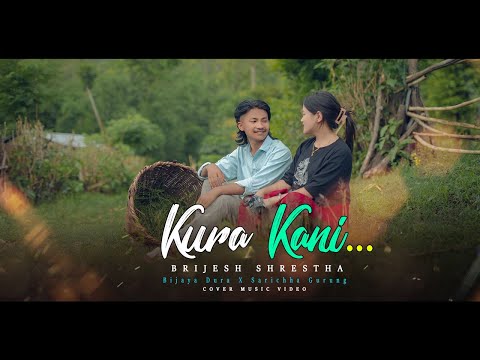Kura Kani | Brijesh Shrestha | Bijaya Dura X Sarichha Gurung | Cover Music Video 2080