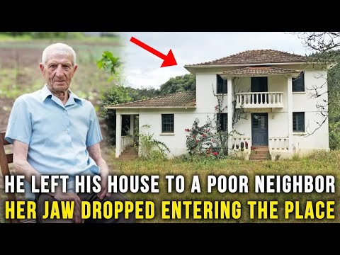 79 year old man left his house to a needy neighbor  Her jaw dropped as she entered it