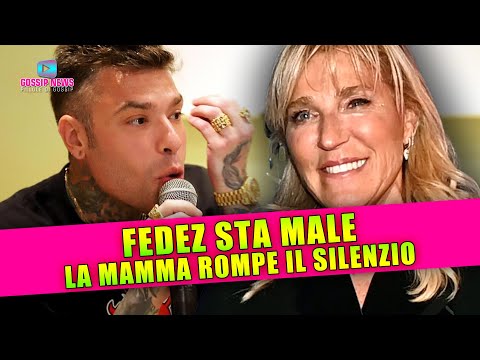 Fedez Sta Male: La Mamma Rompe il Silenzio!