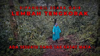 LEMBAH TENGKORAK, DIPANGGIL SUARA GHAIB YANG TAK KASAT MATA