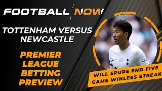 Tottenham vs Newcastle | Premier League Betting Preview | FootballNow