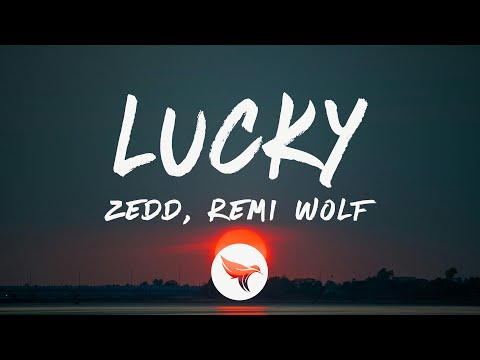 Zedd - Lucky (Lyrics) feat. Remi Wolf