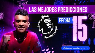 LAS MEJORES PREDICCIONES PARA LA FECHA 15 DE LA PREMIER LEAGUE/CABEZAS ANÁLISIS