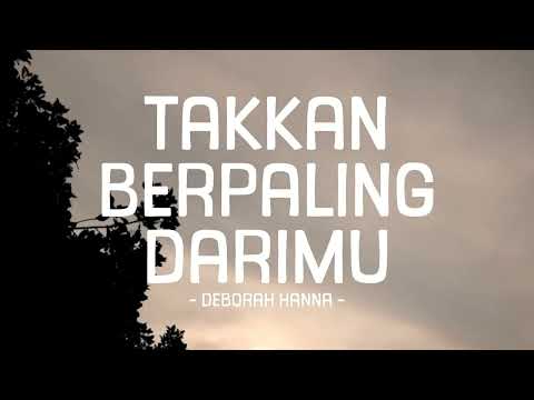 deborah hanna - takkan berpaling darimu - pop lirik