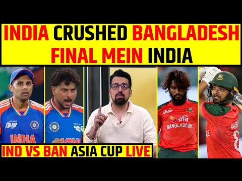 🔴IND VS BAN ASIA CUP LIVE: INDIA CRUSHED BANGLADESH, FINAL MEIN INDIA!