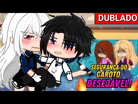 [DUBLADO] Segurança do Garoto DESEJÁVEL!😖🔥 Mini filme ~ Gacha Club - 💕play Ana💕