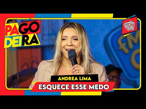 Andrea Lima - Esquece Esse Medo (Ao Vivo na Pagodeira)