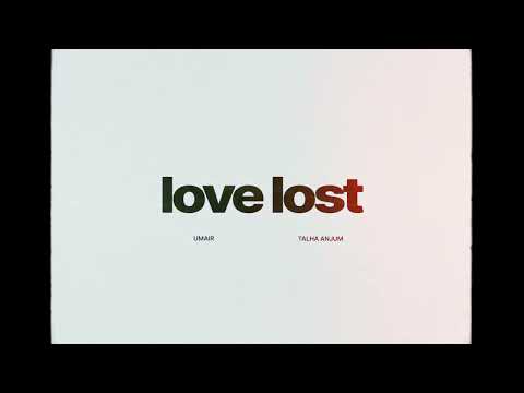 Umair, Talha Anjum - love lost (Official Audio)