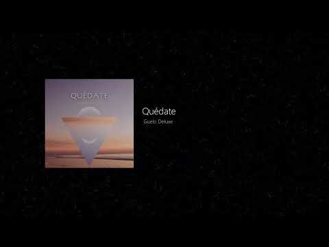 Quédate - Guelo Deluxe