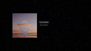 Quédate - Guelo Deluxe