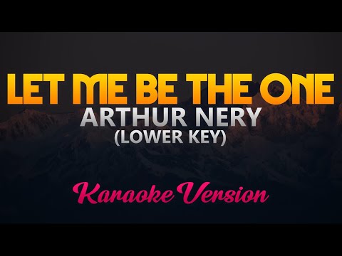 Let Me Be The One – Arthur Nery (Karaoke Version)(Lower Key)