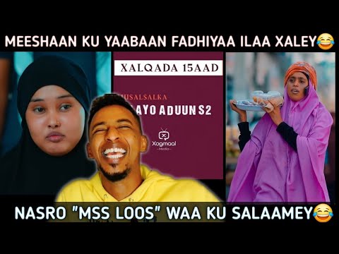 NASRO "MSS LOOS" WA KU SALAAMEY😂 EESHAN KU YABAA FADHIYAA😂 AR DHUL GARIIR KAAN MUXUU AHAA TAN WA....