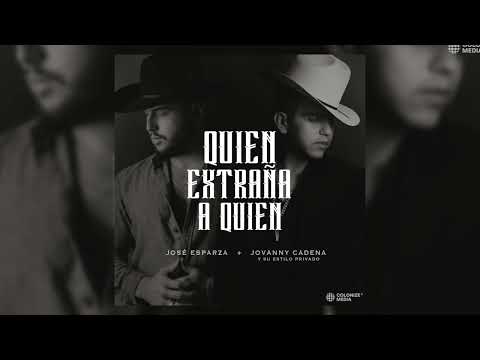 José Esparza & Jovanny Cadena Y Su Estilo Privado - Quien Extraña A Quien