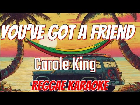 You’ve Got a Friend – Carole King Reggae (karaoke version)