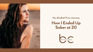 My Alcohol-Free Journey: How I Ended Up Sober At 20