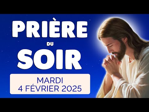 🙏 PRIERE du SOIR et NUIT Mardi 4 Février 2025 Prières et Psaume pour Bien Dormir