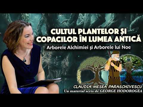 Cultul plantelor și copacilor în lumea antică * Arborele Alchimiei și Arborele lui Noe