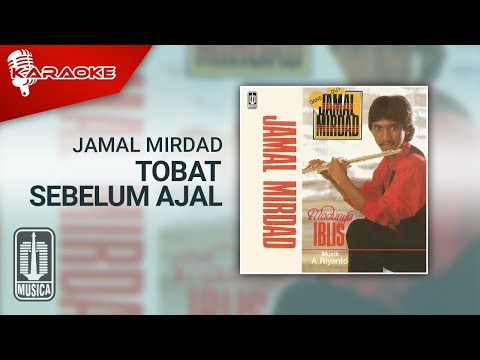 Jamal Mirdad – Tobat Sebelum Ajal (Official Karaoke Video)