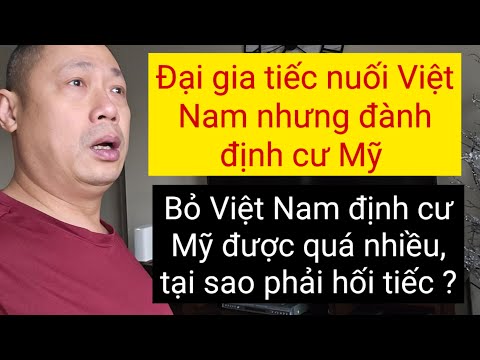 U60 đại gia quyết tới Mỹ định cư, nhưng vẫn tiếc nuối kiếm tiền ở Việt Nam quá đã