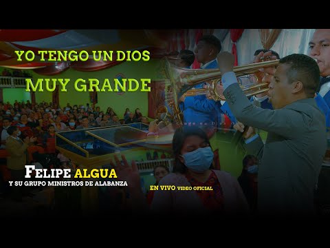 ​ Yo tengo un Dios muy grande - FELIPE ALGUA Y SU GRUPO MINISTROS DE LA ALABANZA😭​🙏​​🙌​​🔥🕊️ 🎷🎺🎹
