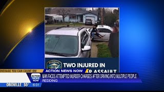 Redding man charged with attempted murder, assault with a deadly weapon after driving vehicle in to