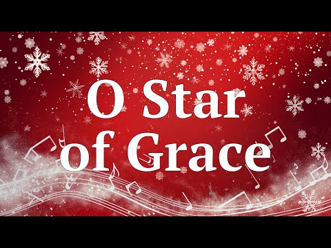 O Star of Grace | Christmas music | Christmas Carol