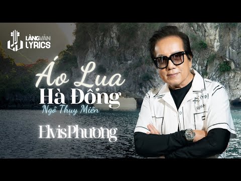 Elvis Phương | Áo Lụa Hà Đông (Ngô Thụy Miên & Nguyên Sa) | Official Làng Văn (Lyrics)