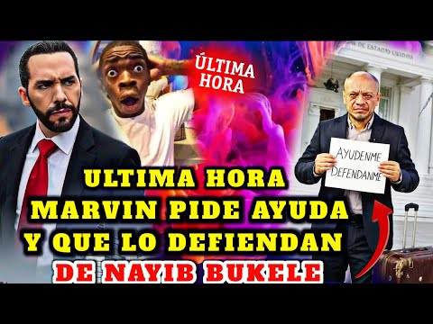 BOMBAZO MARVIN AGUILAR PIDE AYUDA Y QUE LO DEFIENDAN POR DECIR MENTIRAS CØNTRA NAYIB BUKELE 😡