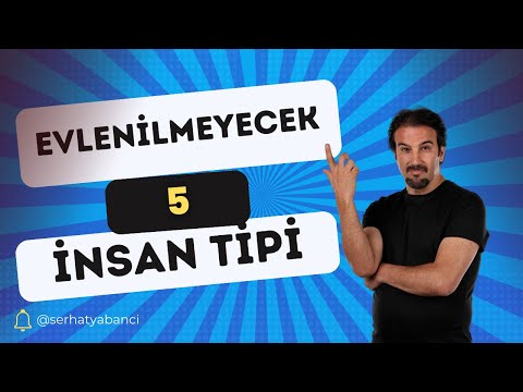 EVLENİLMEYECEK 5 İNSAN TİPİ | Serhat Yabancı