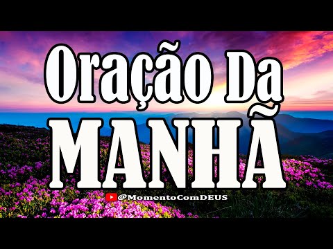 PODEROSA ORAÇÃO DA MANHÃ POR UM NOVO DIA ABENÇOADO E DE MILAGRE 🙏