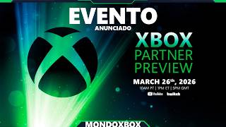 XBOX Partner Preview anunciado para este 26 de marzo a las 18.00 CET, esto está confirmado.