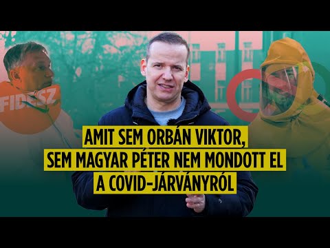 Amit sem Orbán Viktor, sem Magyar Péter nem mondott el a Covid-járványról!