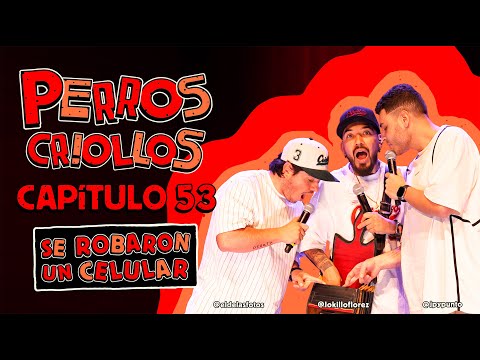 PERROS CRIOLLOS - SE ROBARON UN CELULAR, CAP. 53