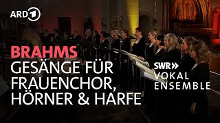 Brahms - Gesänge für Frauenchor, zwei Hörner und Harfe| Marcus Creed | SWR Vokalensemble