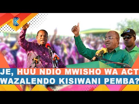 JE HUU NDIO MWISHO WA ACT WAZALENDO KISIWANI PEMBA ?