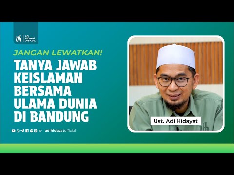 Kajian Spesial Akhir Tahun: Tanya Jawab Keislaman Bersama Ulama Dunia di Bandung - UAH