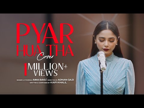 Aima Baig | Pyar Hua Tha - Official Video