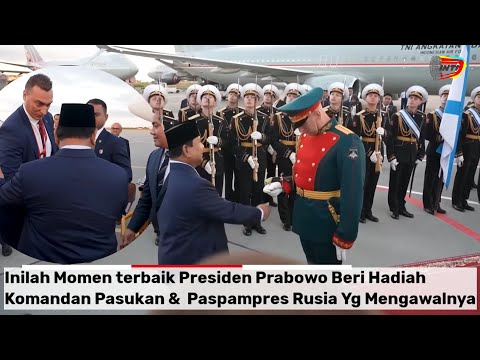 Momen Komandan & Paspampres Rusia Terkejut  Aksi Presiden Prabowo, Pulang Bawa Sejuta kenangan