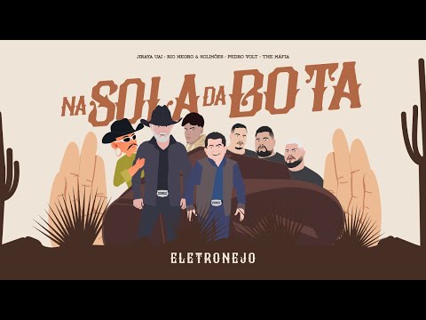 NA SOLA DA BOTA - ELETRONEJO - JIRAYA UAI , RIO NEGRO E SOLIMOES , PEDRO VOLT , THE MAFIA