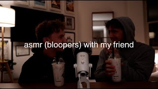 MY FRIEND TRIES ASMR AGAIN (bloopers)