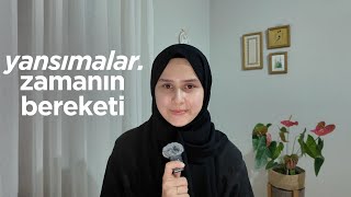 yansımalar | zamanın bereketi