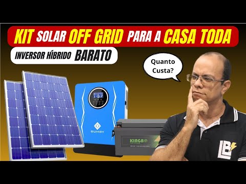 Quanto CUSTA Kit de energia solar OFF GRID para a CASA TODA com inversor híbrido BARATO