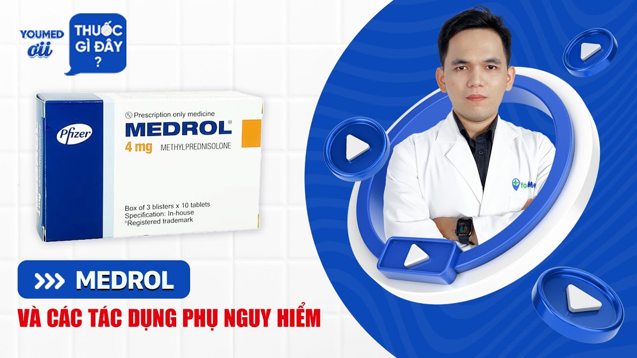 Tác dụng phụ nguy hiểm của thuốc Medrol - DS. Phan Tiểu Long
